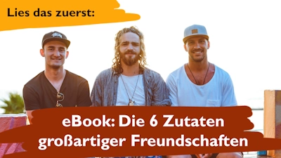 Buch über Freundschaft: Die 6 Zutaten großartiger Freundschaften