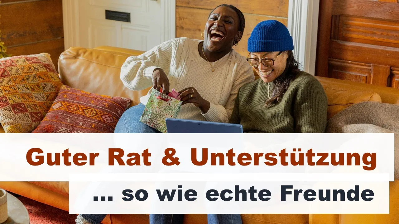 Guter Rat & Unterstützung unter Freunden. Echte Freundschaft lebt davon. 