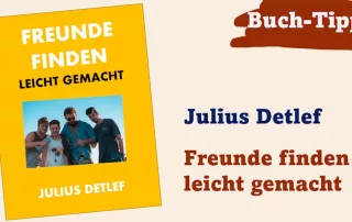 Buchempfehlung - Julius Detlef - Freunde finden leicht gemacht