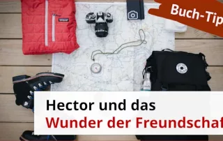 Hector und das Wunder der Freundschaft. 22 Beobachtungen & Zusammenfassung. Foto: Alice Donovan Rouse auf unsplash.com (bearbeitet)