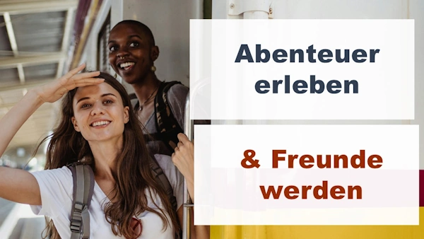 Abenteuer erleben & Freunde werden. Gemeinsame Abenteuer sind ein Beschleuniger für Freundschaften.