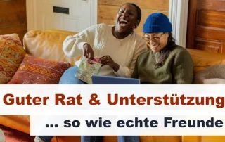 Guter Rat & Unterstützung unter Freunden. Echte Freundschaft lebt davon.