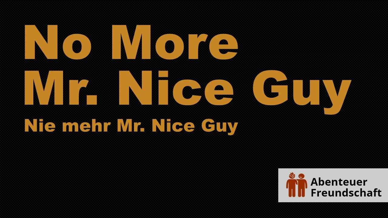 "No More Mr. Nice Guy"-Gruppe / "Nie mehr Mr. Nice Guy"-Gruppe: in Berlin und Online (auf deutsch)